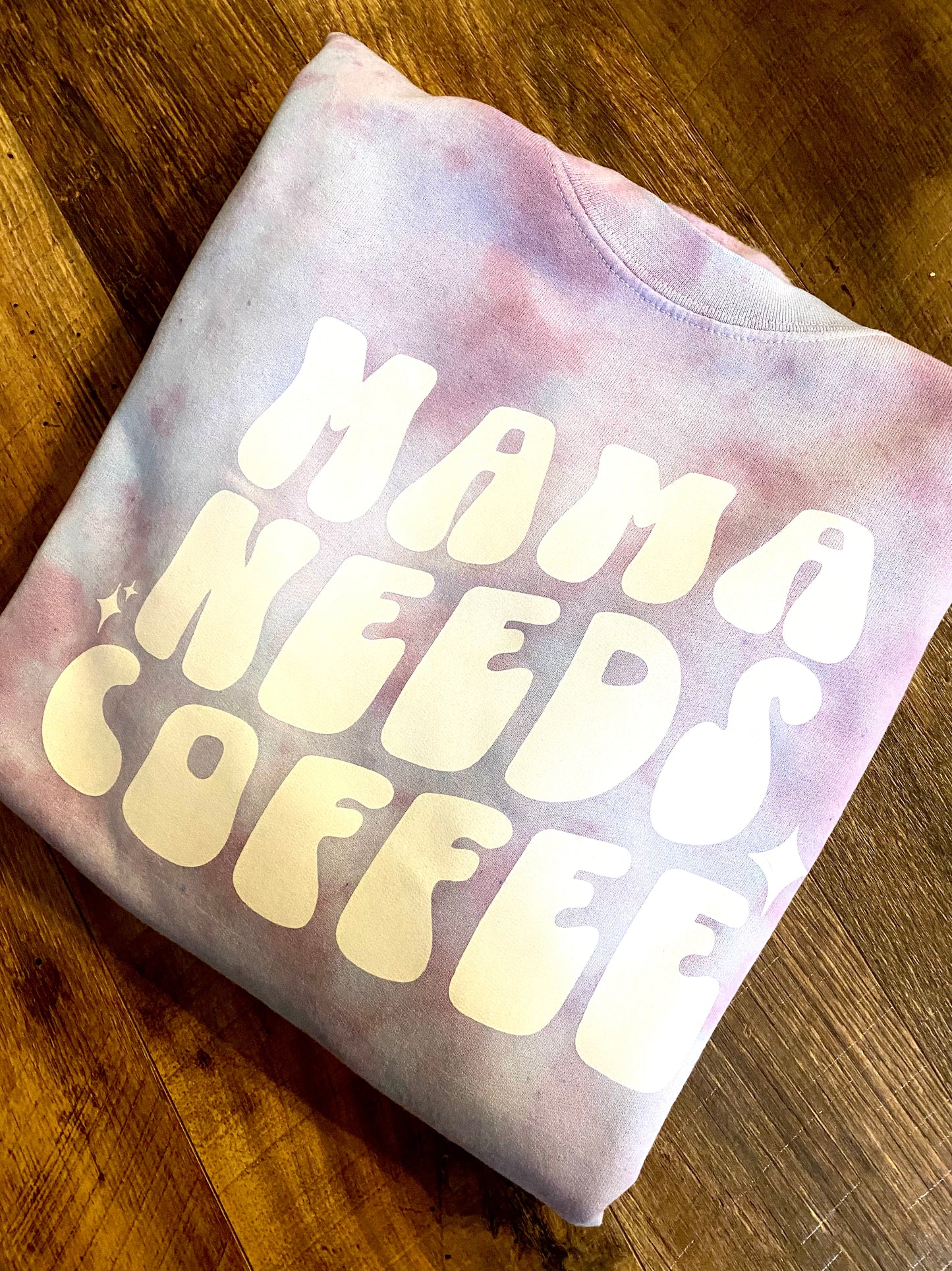 Custom Dyed Mama Needs Coffee