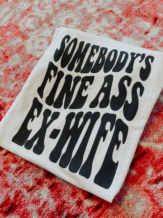 Somebody's fine Ass Ex Wife